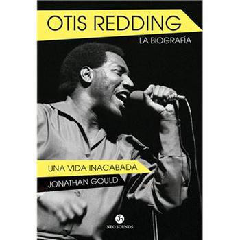 Otis Redding la Biografía, una Vida Inacabada