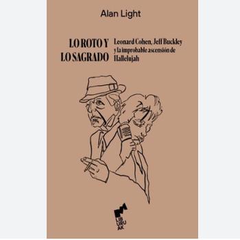 Lo Roto y Lo Sagrado - Leonard Cohen, Jeff Buckley y la Improbable Ascensión de Hallelujah