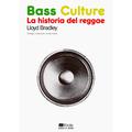 BASS CULTURE. LA HISTORIA DEL REGGAE.