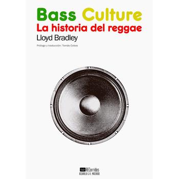 Bass Culture. La Historia del Reggae.